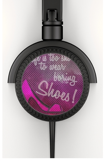  Life is too short to wear boring shoes voor hoofdtelefoon
