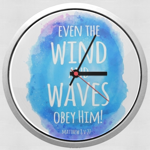  Even the wind and waves Obey him Matthew 8v27 voor Wandklok