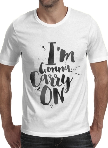  I'm gonna carry on voor Mannen T-Shirt