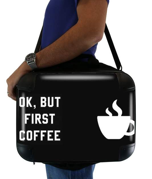  Ok But First Coffee voor Laptoptas