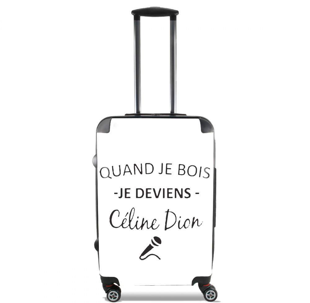  Quand je bois je deviens Celine Dion Prenom personnalisable voor Handbagage koffers