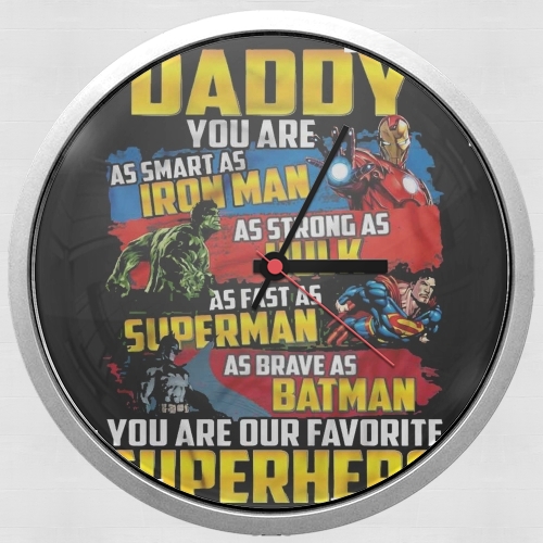  Daddy You are as smart as iron man as strong as Hulk as fast as superman as brave as batman you are my superhero voor Wandklok