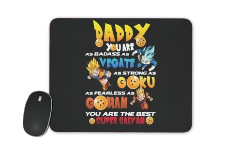  Daddy you are as badass as Vegeta As strong as Goku as fearless as Gohan You are the best voor Mousepad