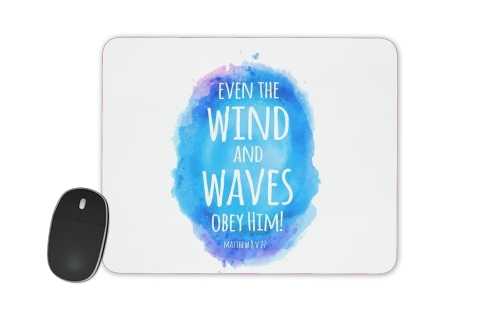  Even the wind and waves Obey him Matthew 8v27 voor Mousepad