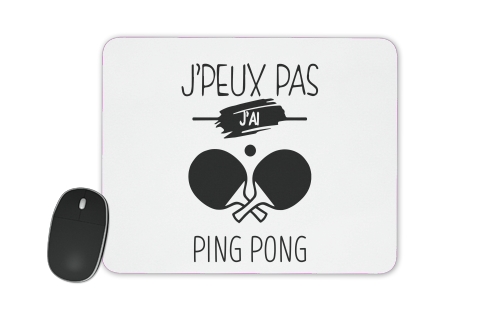  Je peux pas jai ping pong voor Mousepad