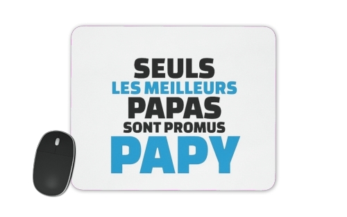 Seuls les meilleurs papas sont promus papy voor Mousepad