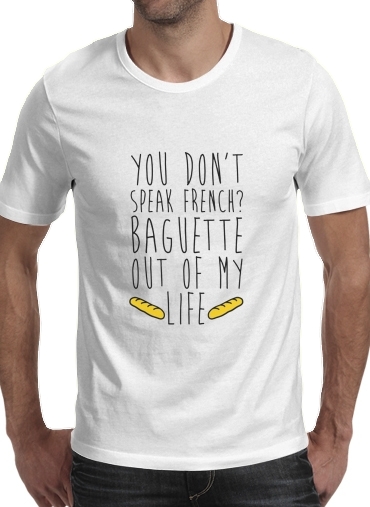  Baguette out of my life voor Mannen T-Shirt