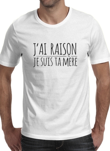  Jai raison je suis ta mere voor Mannen T-Shirt