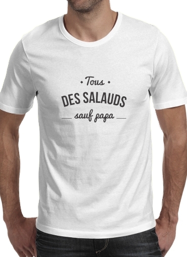  Tous des salauds sauf papa voor Mannen T-Shirt