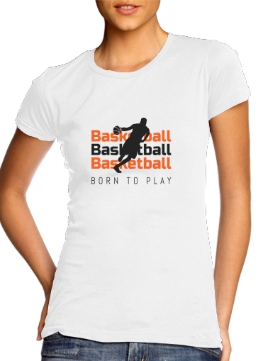  Basketball Born To Play voor Vrouwen T-shirt