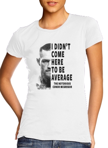  Conor Mcgreegor Dont be average voor Vrouwen T-shirt