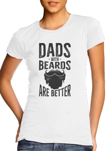  Dad with beards are better voor Vrouwen T-shirt