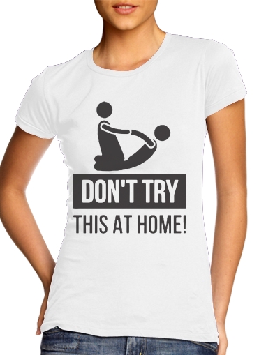  dont try it at home physiotherapist gift massage voor Vrouwen T-shirt