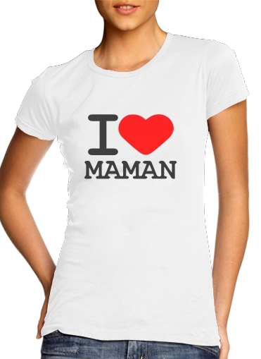 I love Maman voor Vrouwen T-shirt