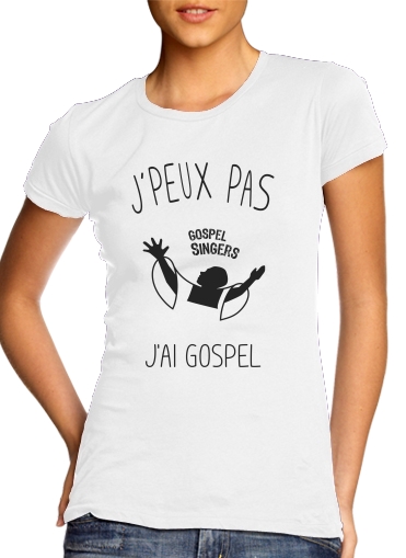  Je peux pas jai gospel voor Vrouwen T-shirt
