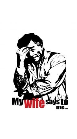 hoesje Columbo my wife says to me