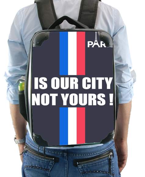  Paris is our city NOT Yours voor Rugzak