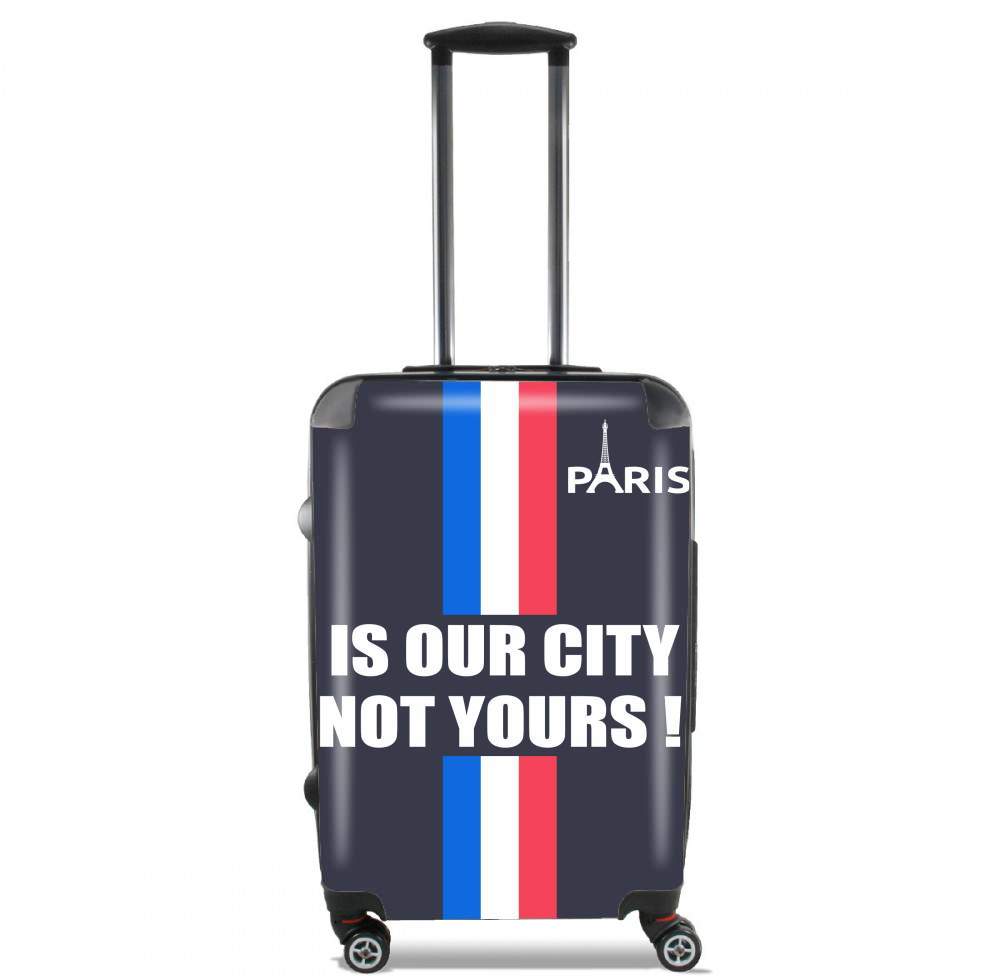  Paris is our city NOT Yours voor Handbagage koffers